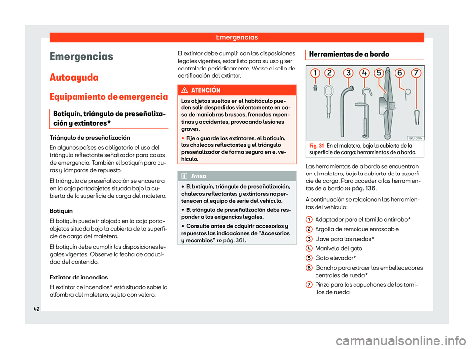 Seat Arona 2020  Manual del propietario (in Spanish) Emergencias
Emergencias
Aut oayuda
Equipamient o de emergencia
Botiqu