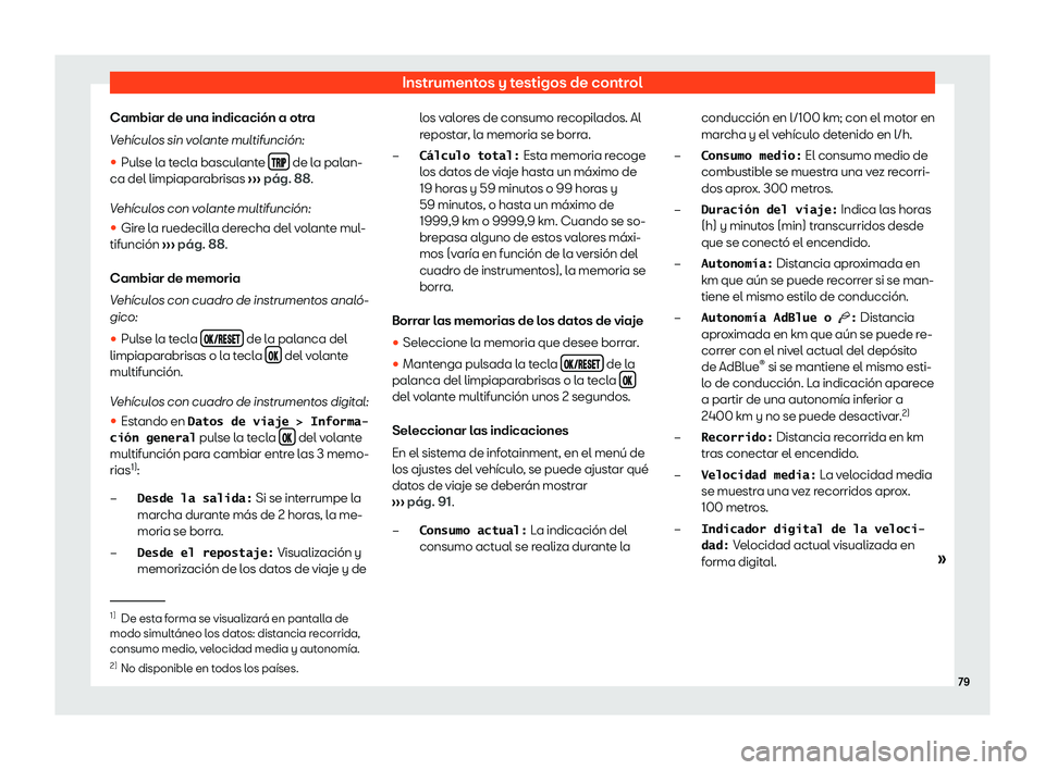 Seat Arona 2020  Manual del propietario (in Spanish) Instrumentos y testigos de control
Cambiar de una indicaci