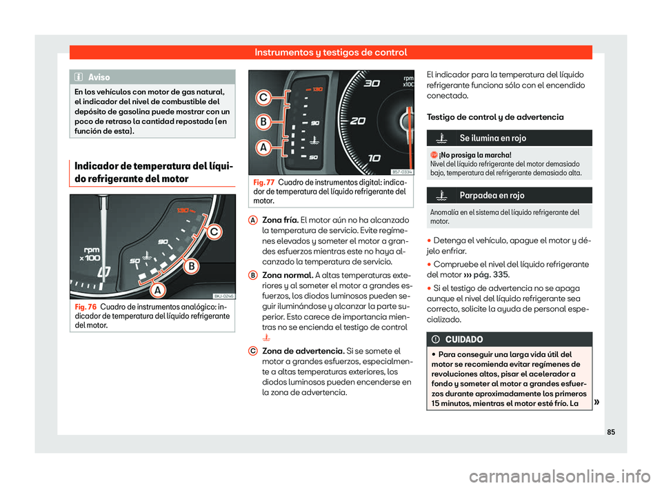 Seat Arona 2020  Manual del propietario (in Spanish) Instrumentos y testigos de control
Aviso
En los veh