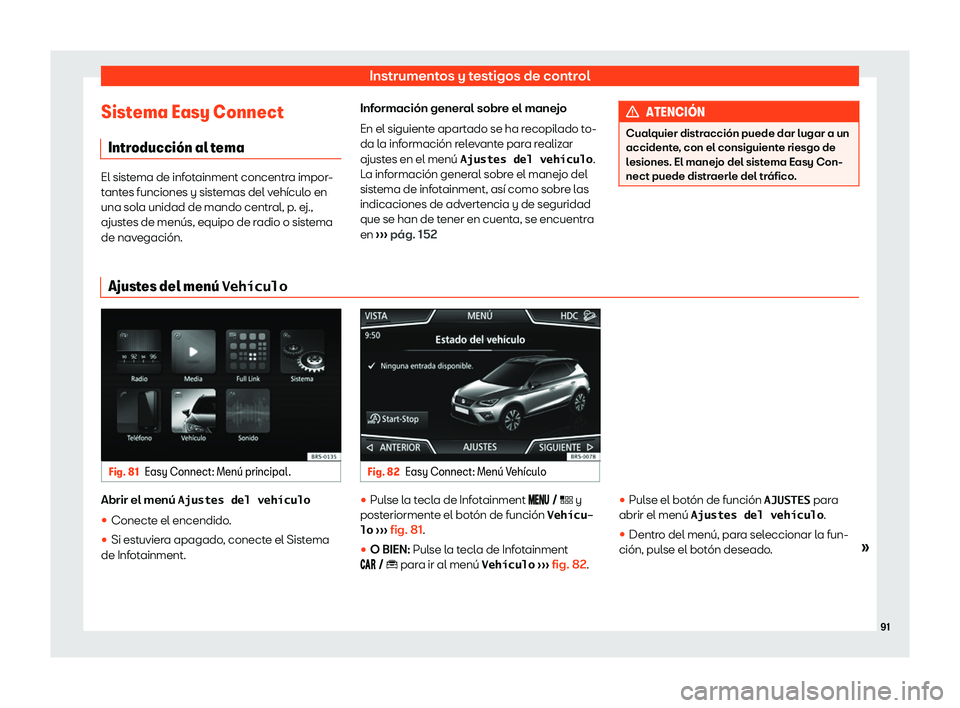 Seat Arona 2020  Manual del propietario (in Spanish) Instrumentos y testigos de control
Sistema Easy Connect Intr oducci