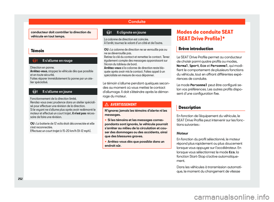 Seat Arona 2020  Manuel du propriétaire (in French)  Conduite
conducteur doit contrôler la direction du
v
éhicul
e en tout temps. T