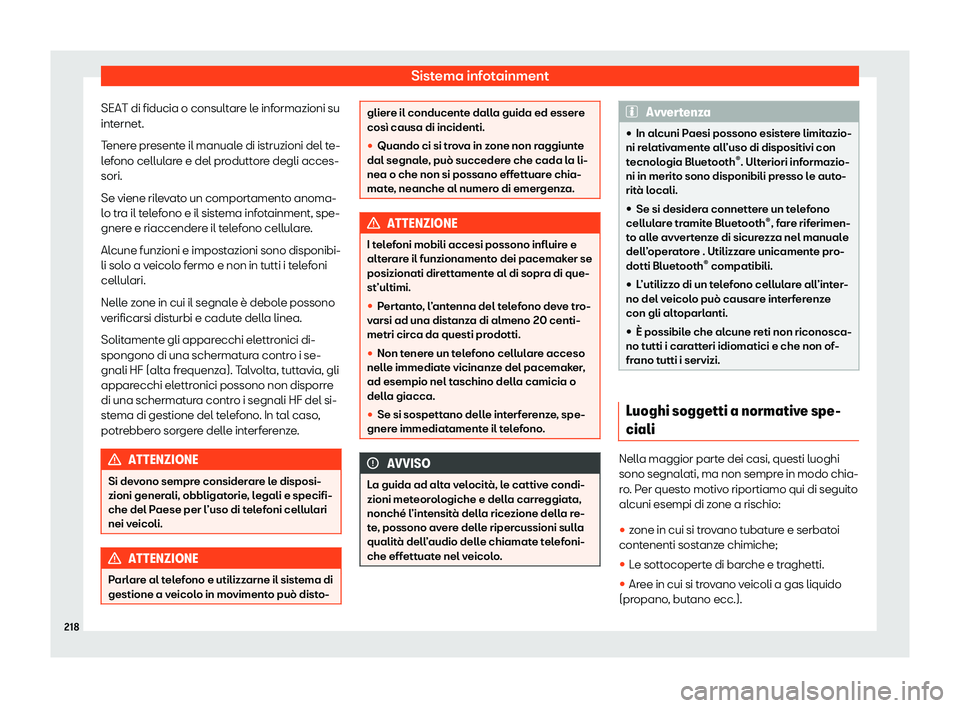 Seat Arona 2020 Manuale del proprietario (in Italian) Sistema infotainment
SEAT di fiducia o consultare le informazioni su
int ernet.
T
enere presente il manuale di istruzioni del te-
lefono cellulare e del produttore degli acces-
sori.
Se viene rilevato Seat Arona 2020 Manuale del proprietario (in Italian) Sistema infotainment
SEAT di fiducia o consultare le informazioni su
int ernet.
T
enere presente il manuale di istruzioni del te-
lefono cellulare e del produttore degli acces-
sori.
Se viene rilevato