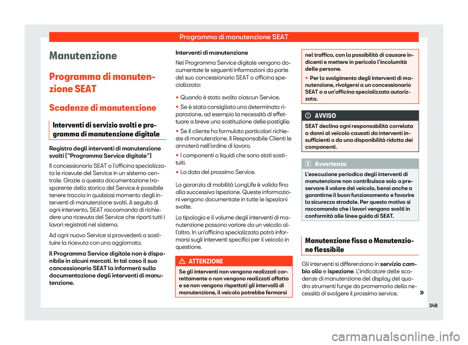 Seat Arona 2020 Manuale del proprietario (in Italian) Programma di manutenzione SEAT
Manutenzione
Pr ogr
amma di manuten-
zione SEAT
Scadenze di manutenzione
Interventi di servizio svolti e pro-
gramma di manutenzione digitale Registro degli interventi d Seat Arona 2020 Manuale del proprietario (in Italian) Programma di manutenzione SEAT
Manutenzione
Pr ogr
amma di manuten-
zione SEAT
Scadenze di manutenzione
Interventi di servizio svolti e pro-
gramma di manutenzione digitale Registro degli interventi d