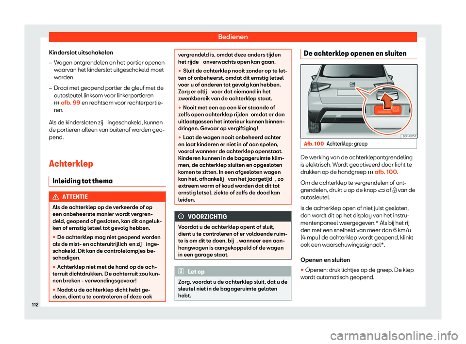 Seat Arona 2020  Handleiding (in Dutch) Bedienen
Kinderslot uitschakelen
�