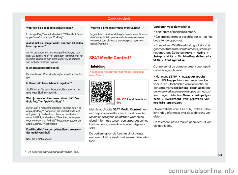 Seat Arona 2020  Handleiding (in Dutch) Connectiviteit
Waar kan ik de applicaties downloaden?
 
In Googl
e Pl
ay