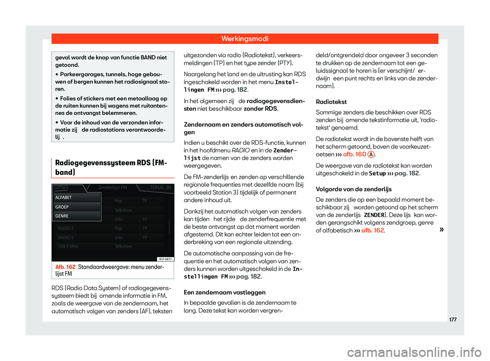Seat Arona 2020  Handleiding (in Dutch) Werkingsmodi
geval wordt de knop van functie BAND niet
get
oond.
