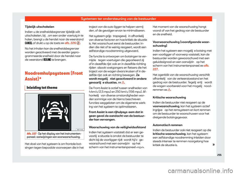 Seat Arona 2020  Handleiding (in Dutch) Systemen ter ondersteuning van de bestuurder
T