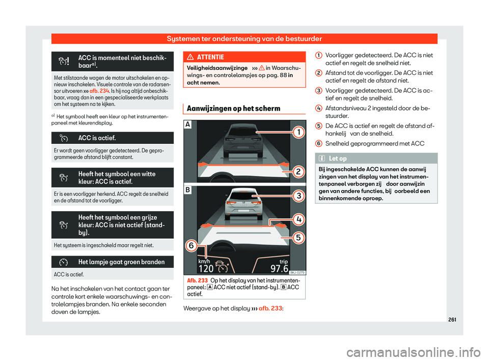 Seat Arona 2020  Handleiding (in Dutch) Systemen ter ondersteuning van de bestuurder
�