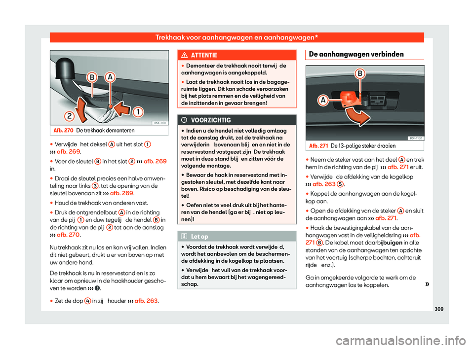 Seat Arona 2020  Handleiding (in Dutch) Trekhaak voor aanhangwagen en aanhangwagen*
Afb. 270
De trekhaak demonteren 