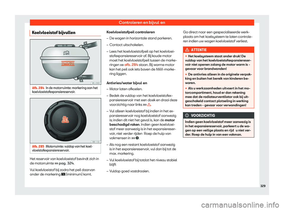 Seat Arona 2020  Handleiding (in Dutch) Controleren en bijvul en
K
oelvloeistof b