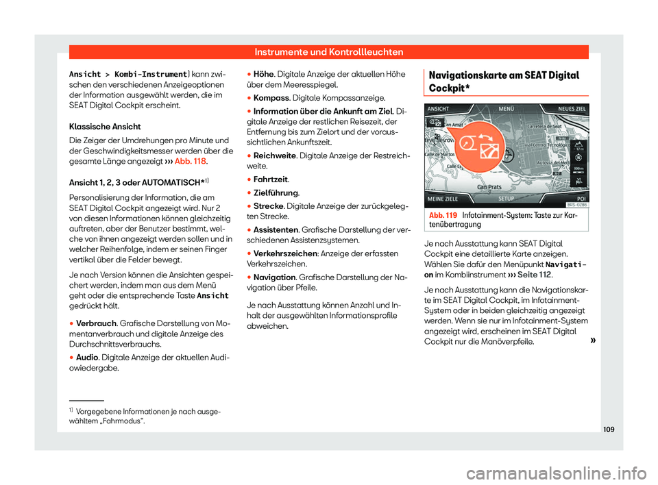 Seat Arona 2019  Betriebsanleitung (in German) Instrumente und Kontrollleuchten
�A�n�s�i�c�h�t� �!� �K�o�m�b�i�-�I�n�s�t�r�u�m�e�n�t) kann zwi- schen den verschiedenen Anzeigeoptionen
der Information ausgew