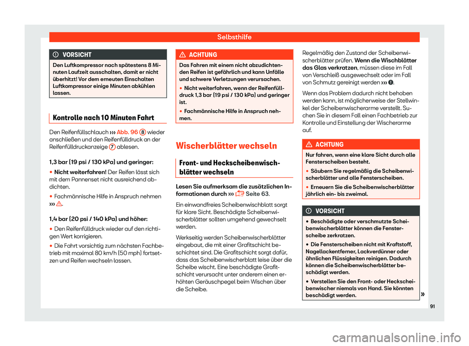 Seat Arona 2019  Betriebsanleitung (in German) Selbsthilfe
VORSICHT
Den Luftkompressor nach sp