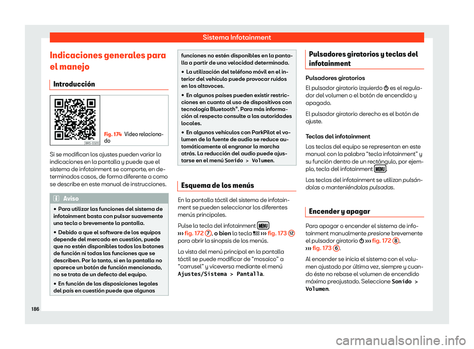 Seat Arona 2019  Manual del propietario (in Spanish) Sistema Infotainment
Indicaciones generales para
el mane jo
Intr oducci