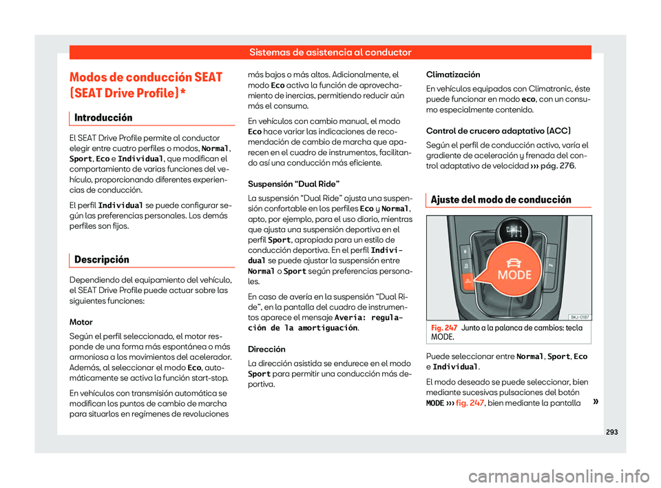 Seat Arona 2019  Manual del propietario (in Spanish) Sistemas de asistencia al conductor
Modos de conducci