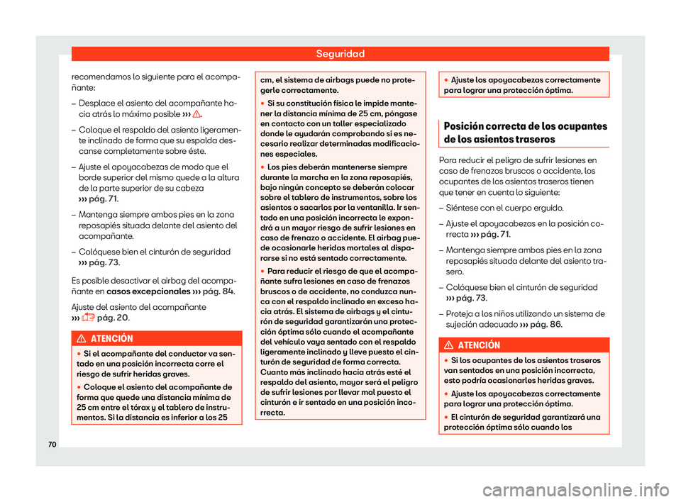 Seat Arona 2019  Manual del propietario (in Spanish) Seguridad
recomendamos lo siguiente para el acompa-
