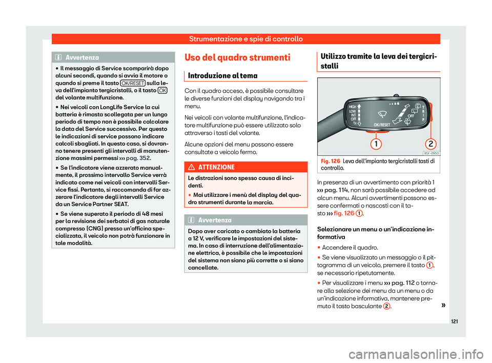 Seat Arona 2019  Manuale del proprietario (in Italian) Strumentazione e spie di controllo
Avvertenza

