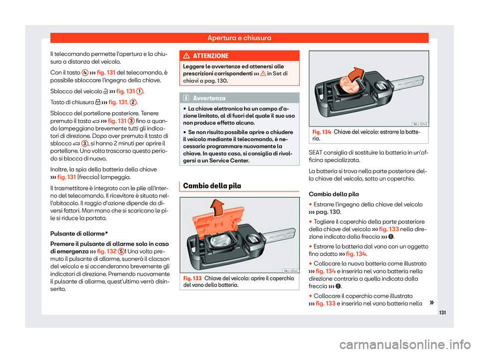 Seat Arona 2019  Manuale del proprietario (in Italian) Apertura e chiusura
Il telecomando permette l