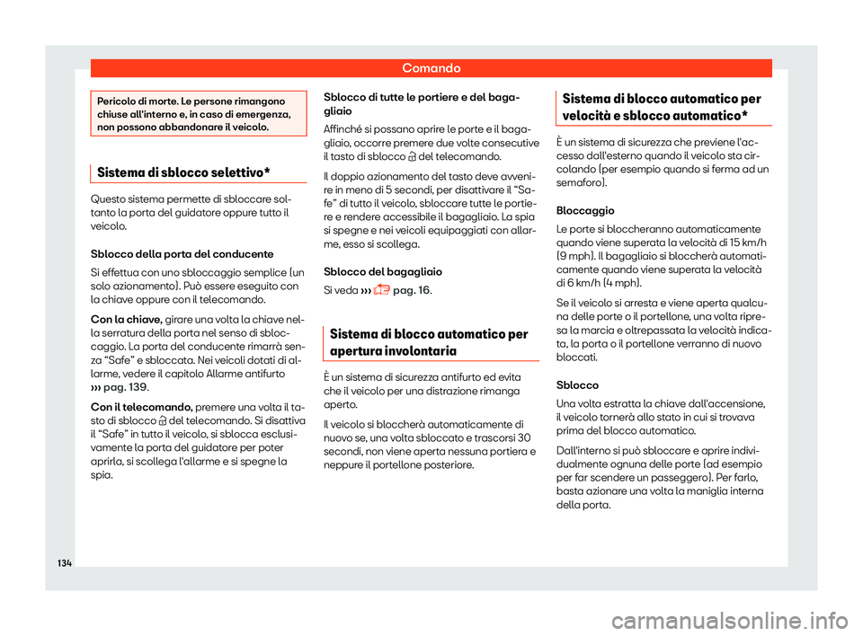 Seat Arona 2019  Manuale del proprietario (in Italian) Comando
Pericolo di morte. Le persone rimangono
chiuse all