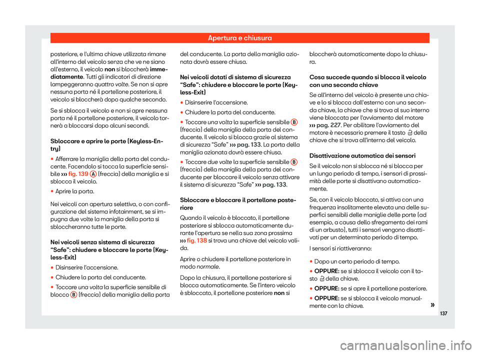 Seat Arona 2019  Manuale del proprietario (in Italian) Apertura e chiusura
posteriore, e l