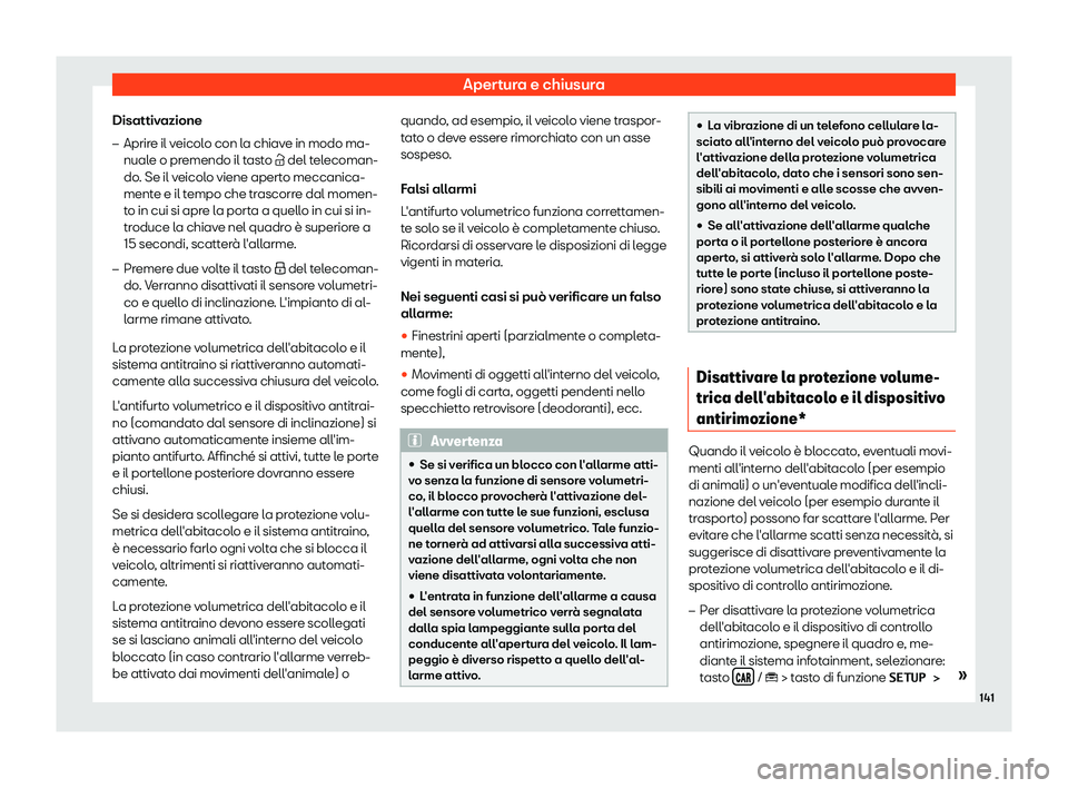 Seat Arona 2019  Manuale del proprietario (in Italian) Apertura e chiusura
Disattivazione �