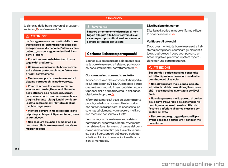 Seat Arona 2019  Manuale del proprietario (in Italian) Comando
la distanza dalle barre trasversali ai supporti
sul t ett
o B  dovr