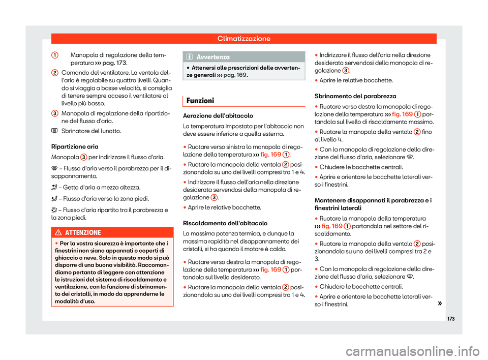 Seat Arona 2019  Manuale del proprietario (in Italian) Climatizzazione
Manopola di regolazione della tem-
per at
ur
a 