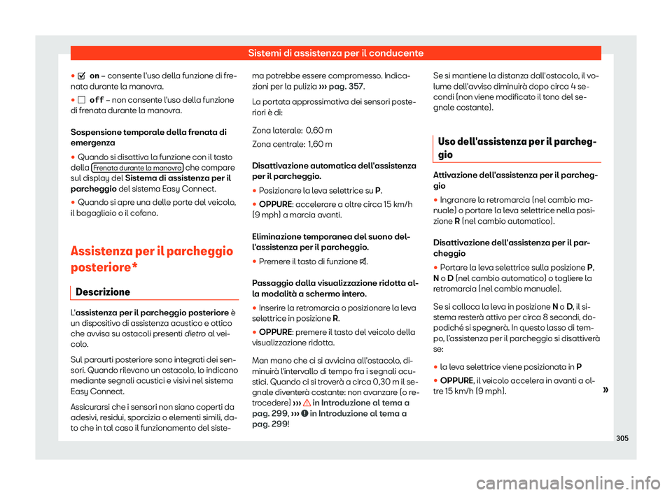 Seat Arona 2019  Manuale del proprietario (in Italian) Sistemi di assistenza per il conducente
