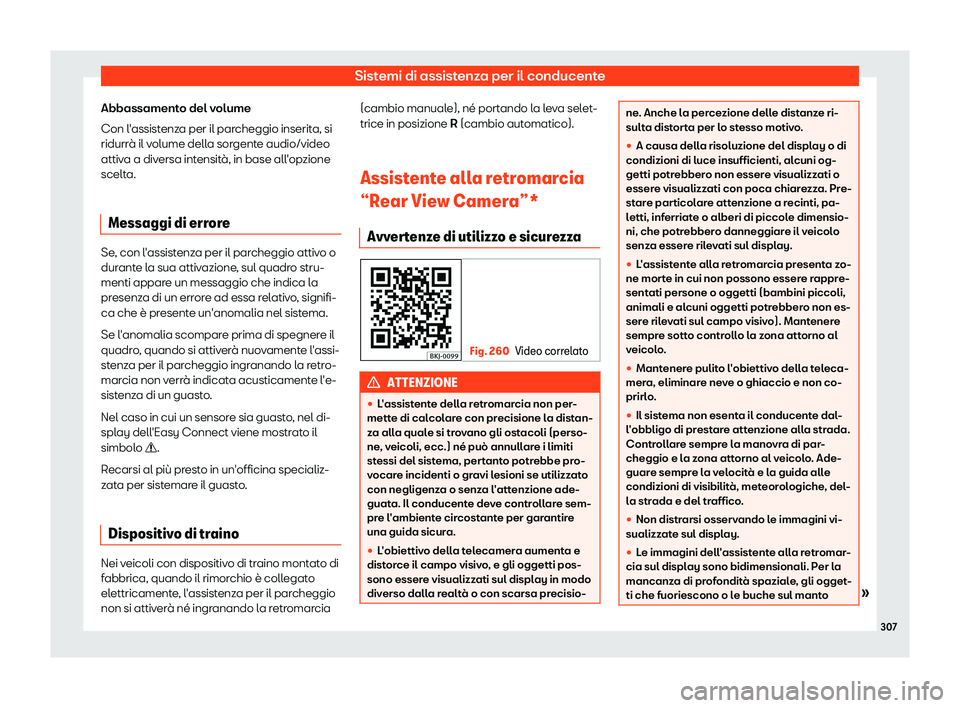 Seat Arona 2019  Manuale del proprietario (in Italian) Sistemi di assistenza per il conducente
Abbassamento del volume
Con l 