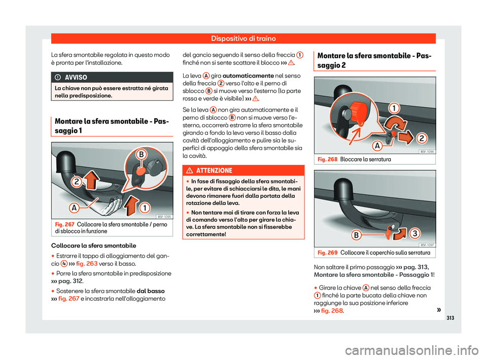 Seat Arona 2019  Manuale del proprietario (in Italian) Dispositivo di traino
La sfera smontabile regolata in questo modo
