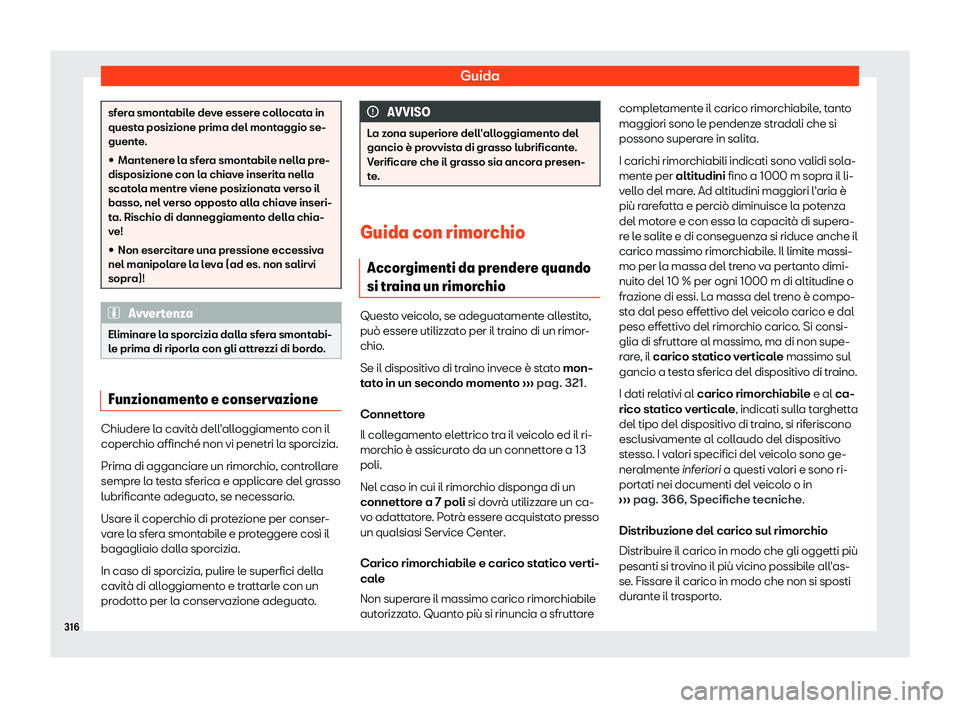 Seat Arona 2019  Manuale del proprietario (in Italian) Guida
sfera smontabile deve essere collocata in
questa posizione prima del mont
aggio se-
guent
e.
