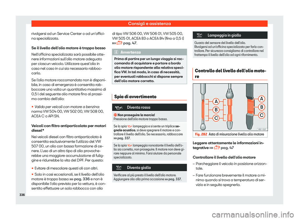 Seat Arona 2019  Manuale del proprietario (in Italian) Consigli e assistenza
rivolgersi ad un Service Center o ad un