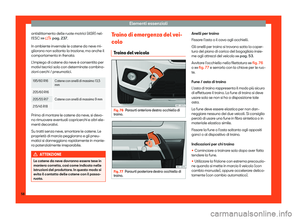 Seat Arona 2019  Manuale del proprietario (in Italian) Elementi essenziali
antislittamento delle ruote motrici (ASR) nel-
l 