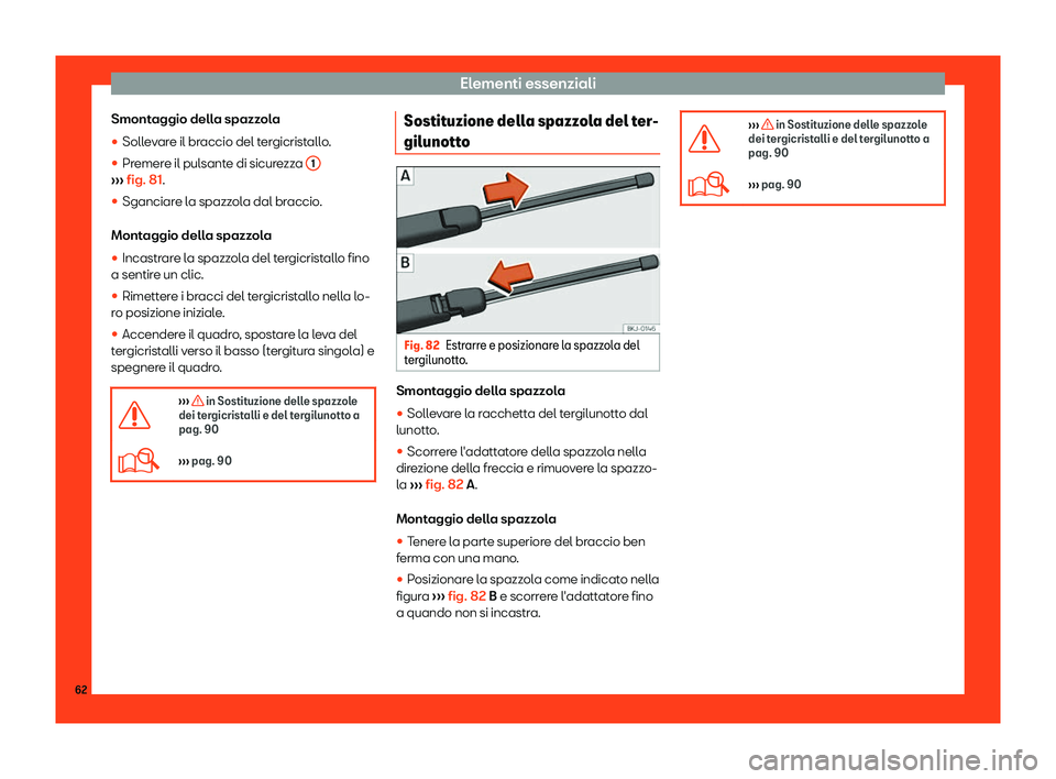 Seat Arona 2019  Manuale del proprietario (in Italian) Elementi essenziali
Smontaggio della spazzola
