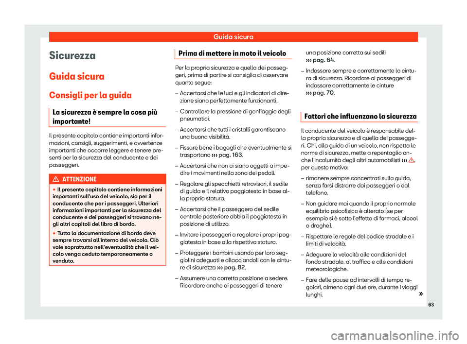 Seat Arona 2019  Manuale del proprietario (in Italian) Guida sicura
Sicurezza
Guida sicur a
Consigli per l a guida
L
a sicurezza 