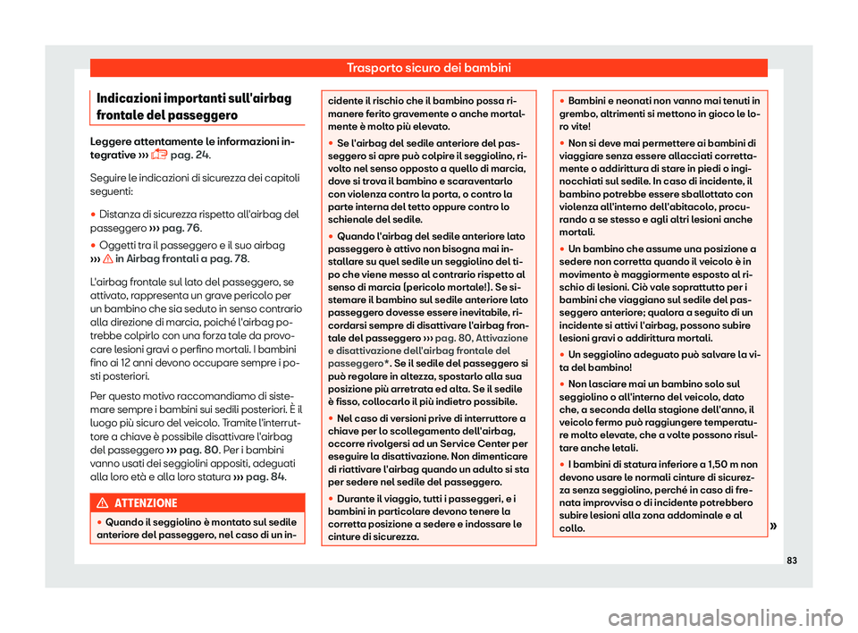 Seat Arona 2019  Manuale del proprietario (in Italian) Trasporto sicuro dei bambini
Indicazioni importanti sull