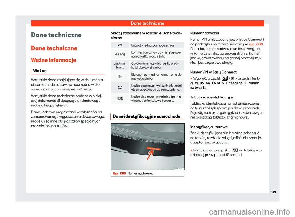 Seat Arona 2019  Instrukcja Obsługi (in Polish) Dane techniczne
Dane techniczne
Dane t echniczne
W a