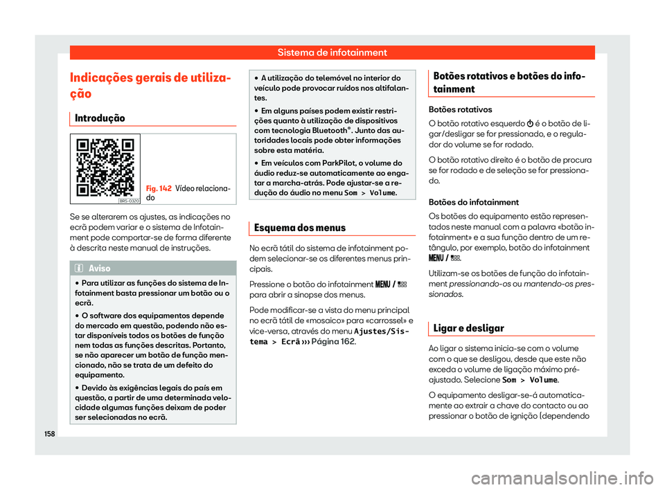 Seat Arona 2019  Manual do proprietário (in Portuguese)  Sistema de infotainment
Indica