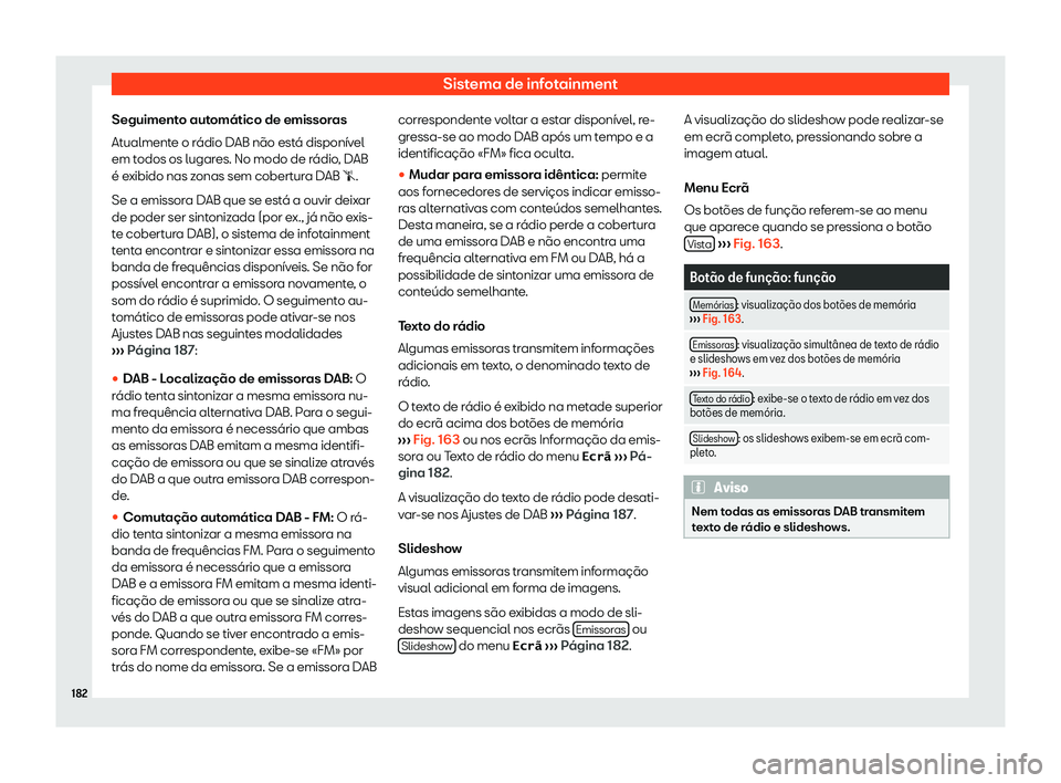 Seat Arona 2019  Manual do proprietário (in Portuguese)  Sistema de infotainment
Seguimento autom