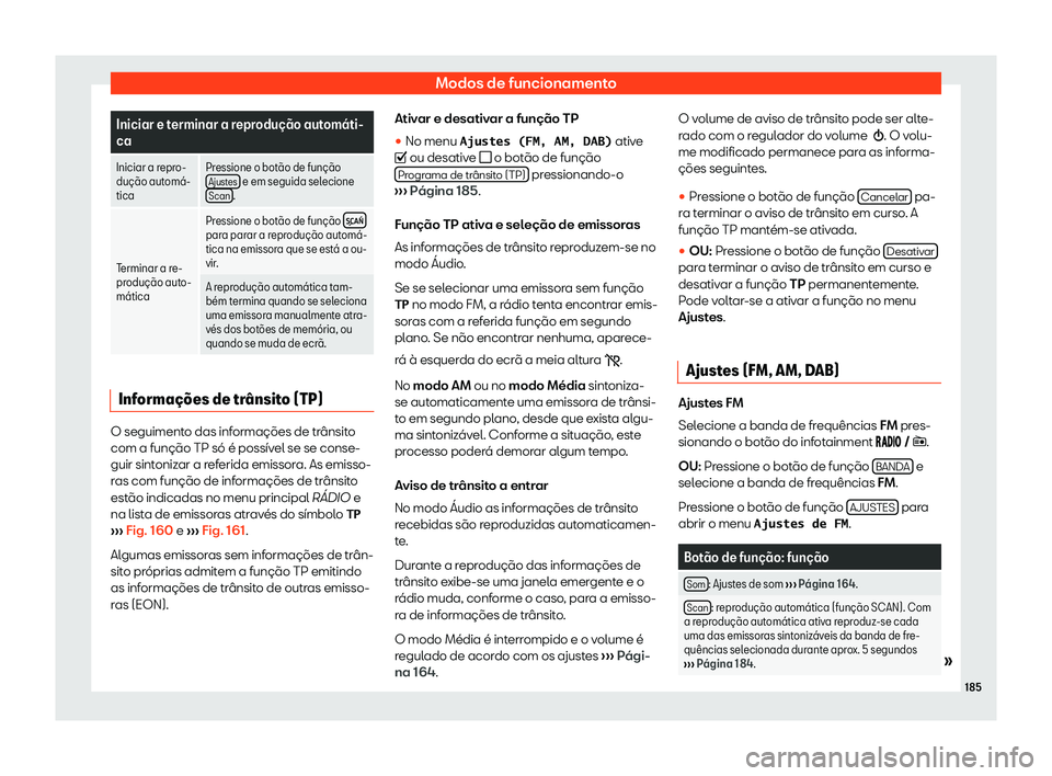 Seat Arona 2019  Manual do proprietário (in Portuguese)  Modos de funcionamento
Iniciar e terminar a reprodu