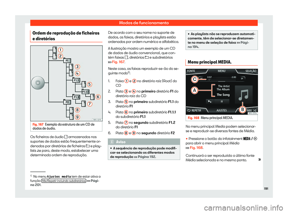 Seat Arona 2019  Manual do proprietário (in Portuguese)  Modos de funcionamento
Ordem de reprodu