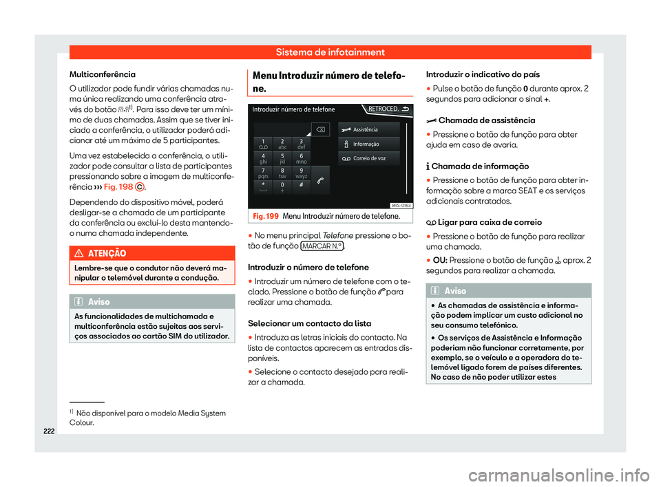 Seat Arona 2019  Manual do proprietário (in Portuguese)  Sistema de infotainment
Multiconfer