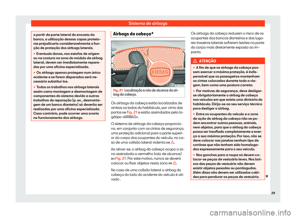 Seat Arona 2019  Manual do proprietário (in Portuguese)  Sistema de airbags
a partir da parte lateral do encosto do
banco, a utiliz
a