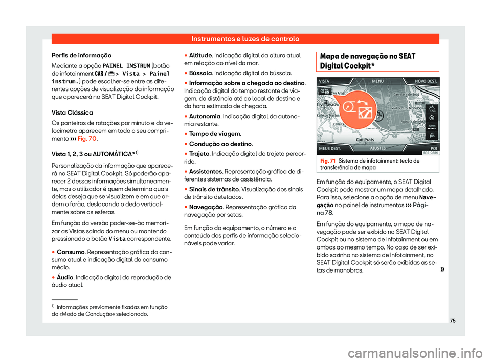 Seat Arona 2019  Manual do proprietário (in Portuguese)  Instrumentos e luzes de controlo
Perfis de informa