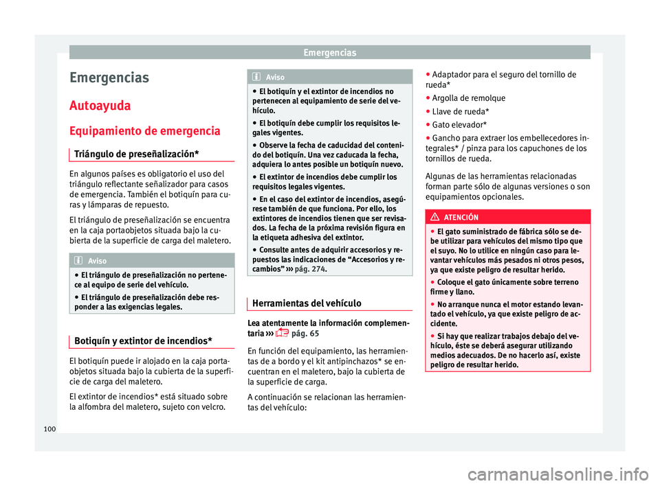 Seat Arona 2018 Manual del propietario (in Spanish) Emergencias
Emergencias
Aut o
a
yuda
Equipamiento de emergencia Triángulo de preseñalización* En algunos países es obligatorio el uso del
triángu
lo r
eflectante señalizador para casos
de emerg Seat Arona 2018 Manual del propietario (in Spanish) Emergencias
Emergencias
Aut o
a
yuda
Equipamiento de emergencia Triángulo de preseñalización* En algunos países es obligatorio el uso del
triángu
lo r
eflectante señalizador para casos
de emerg
