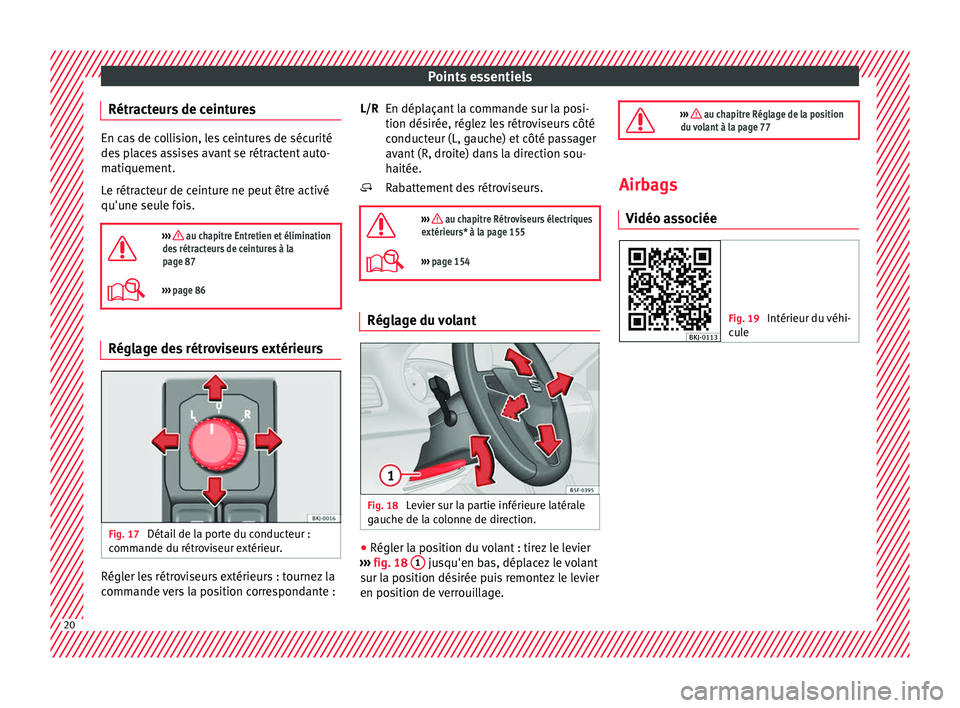Seat Arona 2017 Manuel du propriétaire (in French) Points essentiels
Rétracteurs de ceintures En cas de collision, les ceintures de sécurité
des
p
laces assises avant se rétractent auto-
matiquement.
Le rétracteur de ceinture ne peut être activ Seat Arona 2017 Manuel du propriétaire (in French) Points essentiels
Rétracteurs de ceintures En cas de collision, les ceintures de sécurité
des
p
laces assises avant se rétractent auto-
matiquement.
Le rétracteur de ceinture ne peut être activ