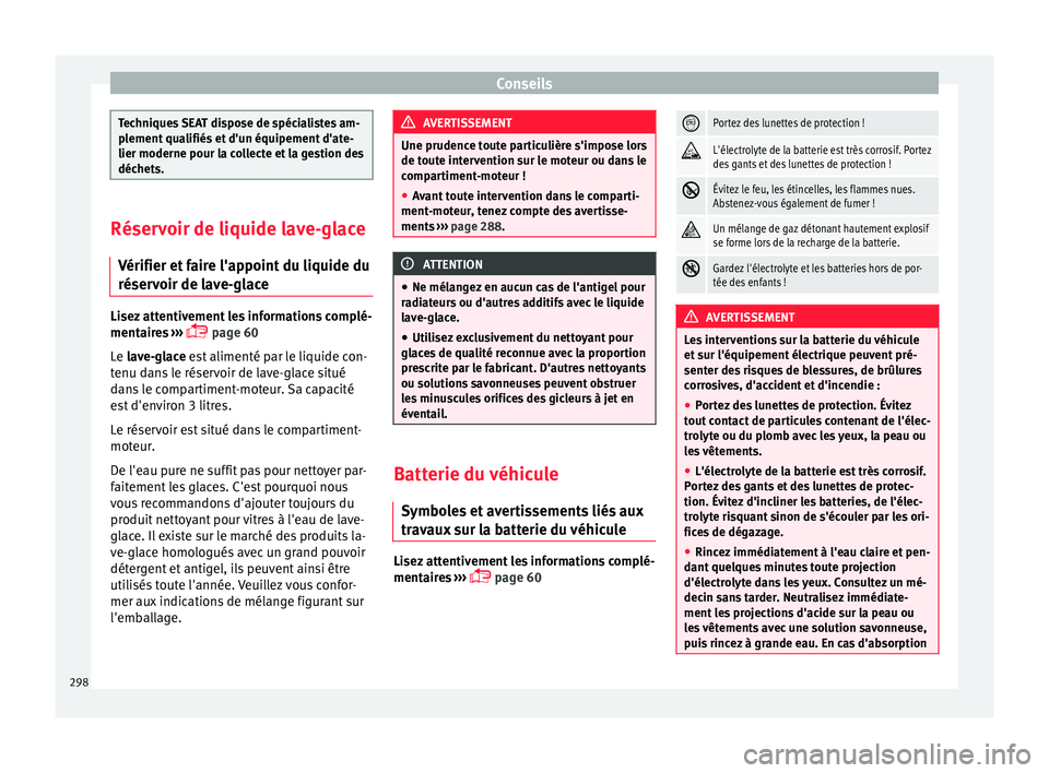 Seat Arona 2017 Manuel du propriétaire (in French) Conseils
Techniques SEAT dispose de spécialistes am-
pl
ement
qualifiés et d'un équipement d'ate-
lier moderne pour la collecte et la gestion des
déchets. Réservoir de liquide lave-glace Seat Arona 2017 Manuel du propriétaire (in French) Conseils
Techniques SEAT dispose de spécialistes am-
pl
ement
qualifiés et d'un équipement d'ate-
lier moderne pour la collecte et la gestion des
déchets. Réservoir de liquide lave-glace