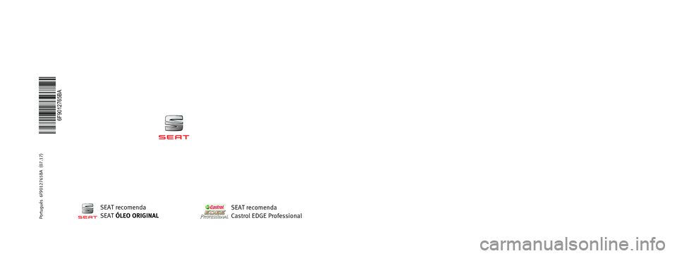 Seat Arona 2017  Manual do proprietário (in Portuguese)  MANUAL DE  
INSTRUÇÕES
Arona
6F9012765BA
Portugués  
6F9012765BA  (07.17)   
Arona
    Portugués  (07.17)
SEAT recomenda
SEAT  ÓLEO ORIGINAL
SEAT recomenda
Castrol EDGE Professional  