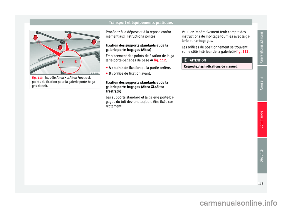 Seat Altea 2015  Manuel du propriétaire (in French)  Transport et équipements pratiques
Fig. 113 
Modèle Altea XL/Altea Freetrack :
points de fixation pour la galerie porte-baga-
ges du toit. Procédez à la dépose et à la repose confor-
mément aux