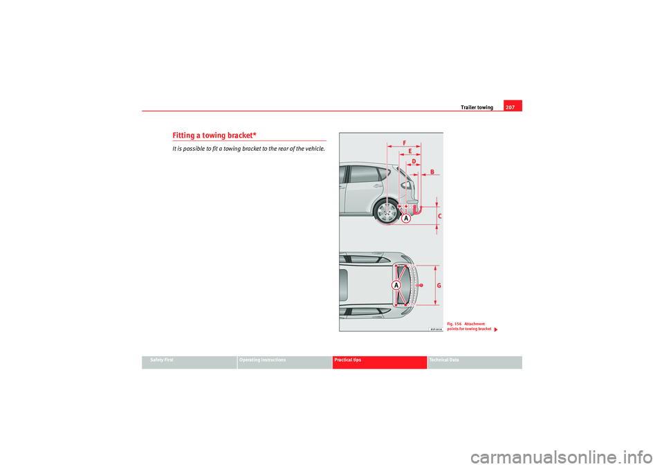 Seat Altea 2010  Owners Manual Trailer towing207
Safety First
Operating instructions
Practical tips
Technical Data
Fitting a towing bracket*It is possible to fit a towing bracket to the rear of the vehicle.
Fig. 156  Attachment 
po