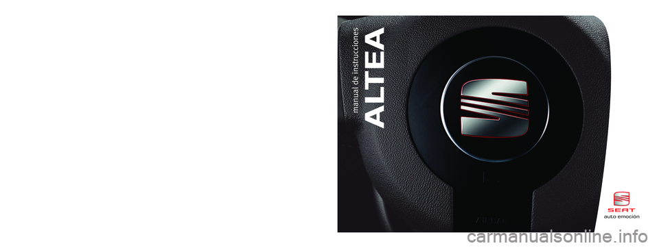 Seat Altea 2007  Manual del propietario (in Spanish) Español 5P0012003AS (07.06)  (GT9)auto emociónAltea  Español (07.06)
ALTEA
manual de instrucciones
auto emoción
Portada Manual ALTEA 07.06  31/8/06  16:12  Página 1 